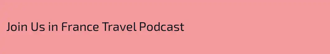 Join Us in France Travel Podcast